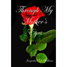 Through My Mother's Eyes 平裝版, Lulu.com, 英文