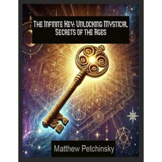 (英文圖書) The Infinite Key: Unlocking Mystical Secrets of the Ages 平裝版, Matthew Edward Petchinsky, 英文