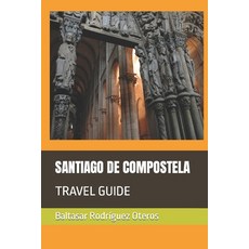 (英文圖書) Santiago de Compostela: Travel Guide 平裝版, Independently Published, 英文