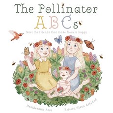 (英文圖書)The Pollinator ABCs: Meet the friends that make flowers happy 精裝版, La Vie En Rose Gardens, 英文