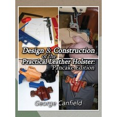 (英文圖書) Design and Construction of the Practical Leather Holster: Pancake Edition 精裝版, Edc Publishing, 英文