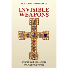 Invisible Weapons: Liturgy and the Making of Crusade Ideology 精裝版, Cornell University Press