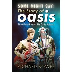 (英文圖書) Some Might Say: The Story of Oasis: The Official Book of the Oasis Podcast 精裝版, White Owl, 英文