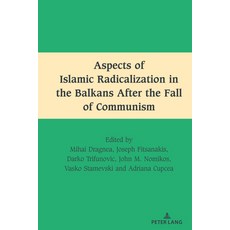(英文圖書) Aspects of Islamic Radicalization in the Balkans After the Fall of Communism 精裝版, Peter Lang Inc., Internatio..., 英文