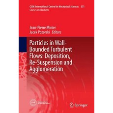 (英文圖書) Particles in Wall-Bounded Turbulent Flows: Deposition Re-Suspension and Agglomeration 平裝版, Springer, 英文