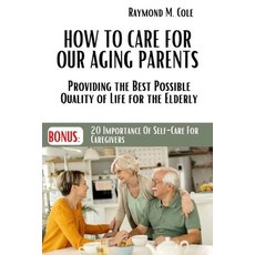 (英文圖書) How to care for our aging parents: Providing the Best Possible Quality of Life for the Elderly 平裝版, Independently Published, 英文