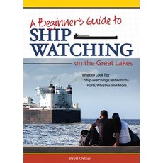 (英文圖書) Beginner's Guide to Ship Watching on the Great Lakes: What to Look For Ship-Watching Destina... 平裝版, Adventure Publications, 英文