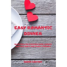 (英文圖書) Easy Romantic Dinner: 50 Recipes for Everyday Home Cooking That Are Simple and Family-Friendly 平裝版, Quinn Carter, 英文