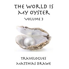 (英文圖書) The World Is My Oyster - Volume 3: Travelogues 平裝版, Independently Published, 英文