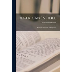 (英文圖書) American Infidel: Robert G. Ingersoll: a Biography 平裝版, Hassell Street Press, 英文