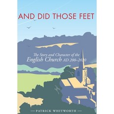 And Did Those Feet: The Story and Character of the English Church AD 200-2020 精裝版, Sacristy Press, 英文