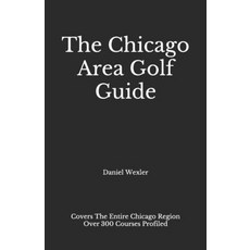 The Chicago Area Golf Guide 平裝版, Independently Published, 英文