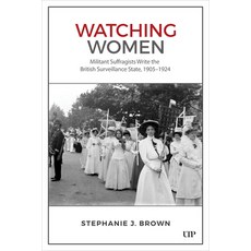 (英文圖書) Watching Women: Militant Suffragists Write the British Surveillance State 1905... 精裝版, University of Toronto Press, 英文