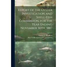 (英文圖書) Report of the Oyster Investigation and Shell-fish Commission for the Year Ending November 30... 平裝版, Legare Street Press, 英文