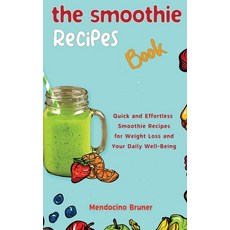 (英文圖書) The Smoothie Recipes Book Quick and Effortless Smoothie Recipes for Weight Loss and Your Dail... 精裝版, Mendocino Bruner, 英文