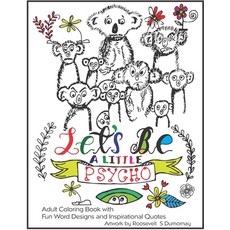 Let's Be A Little Psycho: Adult Coloring Book with Fun Word Designs and Inspirational Quotes 平裝版, Independently Published, 英文