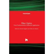 (英文圖書) Fiber Optics: From Fundamentals to Industrial Applications 精裝版, Intechopen, 英文