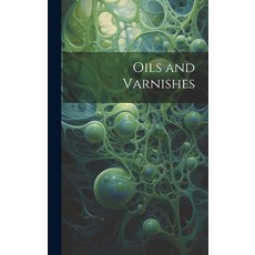 (英文圖書) Oils and Varnishes 精裝版, Legare Street Press, 英文