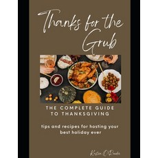 (英文圖書) Thanks for the Grub!: tips and recipes for hosting your best Thanksgiving ever 平裝版, Independently Published, 英文