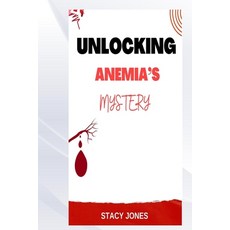(英文圖書) Unlocking Anemia's Mystery 平裝版, Independently Published, 英文