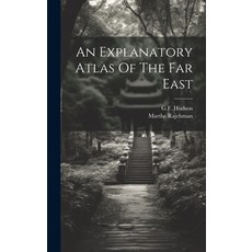 (英文圖書) An Explanatory Atlas Of The Far East 精裝版, Legare Street Press, 英文