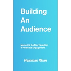 (英文圖書) Building An Audience: Mastering the New Paradigm of Audience Engagement 平裝版, Independently Published, 英文