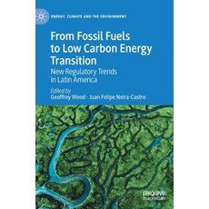 (英文圖書) From Fossil Fuels to Low Carbon Energy Transition: New Regulatory Trends in Latin America 精裝版, Palgrave MacMillan, 英文