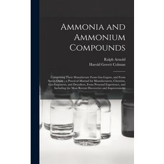 (英文圖書) Ammonia and Ammonium Compounds: Comprising Their Manufacture From Gas-liquor and From Spent-... 精裝版, Legare Street Press, 英文