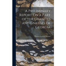 (英文圖書) A Preliminary Report On a Part of the Granites and Gneisses of Georgia 精裝版, Legare Street Press, 英文