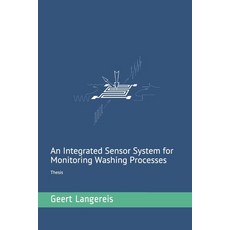 An integrated sensor system for monitoring washing processes: Thesis 平裝版, Independently Published, 英文