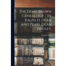 (英文圖書) The Dean-Brown Genealogy / by Ralph H. Dean and Pearl Dean Dauley. 平裝版, Hassell Street Press, 英文