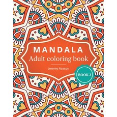Mandala Adult Coloring Book: Wonderful mandalas to color for relaxation - Book 3 平裝版, Jeremy Aceson, 英文