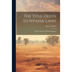 (英文圖書) The Title-deeds to Nyassa-land: Talbot Collection of British Pamphlets 平裝版, Legare Street Press, 英文