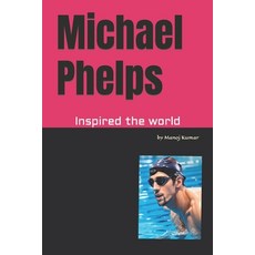 (英文圖書)Michael Phelps: Inspired the world 平裝版, Independently Published, 英文
