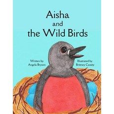 (英文圖書) Aisha and The Wild Birds: Do baby birds ever really need our help? 平裝版, Independently Published, 英文