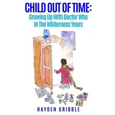 (英文圖書)Child Out Of Time: Growing Up With Doctor Who In The Wilderness Years 平裝版, Hayden Gribble, 英文