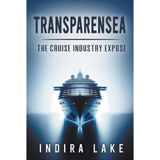 (英文書) Transparensea： The Cruise Industry Exposé 平裝版, Indira Lake, 英文
