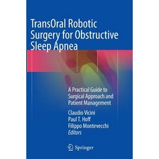 (英文圖書) Transoral Robotic Surgery for Obstructive Sleep Apnea: A Practical Guide to Surgical Approach... 平裝版, Springer, 英文