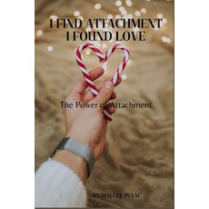 (英文圖書) I Find Attachment I Found Love: The Power of Attachment 平裝版, Independently Published, 英文