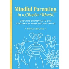 Mindful Parenting in a Chaotic World: Effective Strategies to Stay Centered at Home and On-The-Go 平裝版, Rockridge Press, 英文