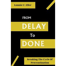 (英文圖書) From Delay to Done: Breaking The Cycle of Procrastination 平裝版, Independently Published, 英文
