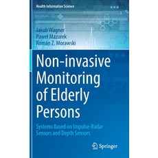 (英文圖書) Non-Invasive Monitoring of Elderly Persons: Systems Based on Impulse-Radar Sensors and Depth ... 精裝版, Springer, 英文