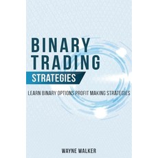 (英文圖書) Binary Trading Strategies: Learn Binary Options Profit Making Strategies 平裝版, Wayne Walker, 英文