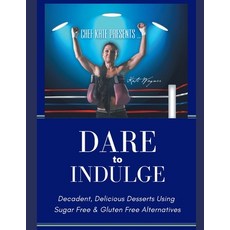 (英文圖書) Chef Kate Presents...Dare to Indulge!: Decadent Delicious Desserts Using Sugar Free & Gluten... 平裝版, Independently Published, 英文