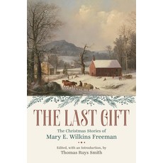 (英文圖書) The Last Gift: The Christmas Stories of Mary E. Wilkins Freeman 平裝版, LSU Press, 英文