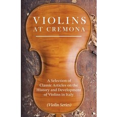 (英文圖書) Violins at Cremona - A Selection of Classic Articles on the History and Development of Violin... 平裝版, Tobey Press, 英文