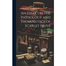 (英文圖書) An Essay on the Pathology and Therapeutics of Scarlet Fever 精裝版, Legare Street Press, 英文
