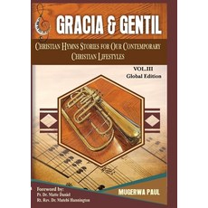 (英文圖書) Gracia and Gentil Vol 3: Hymn Stories For Our Contemporary Lifestyles 平裝版, Asante Capital Hub, 英文