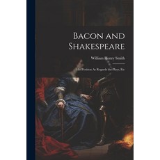 (英文圖書) Bacon and Shakespeare: His Position As Regards the Plays Etc 平裝版, Legare Street Press, 英文