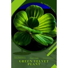 (英文圖書) Green Velvet Plant: Plant Guide 平裝版, Independently Published, 英文